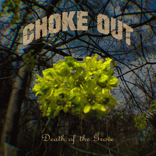 Choke Out : Death Of The Grove